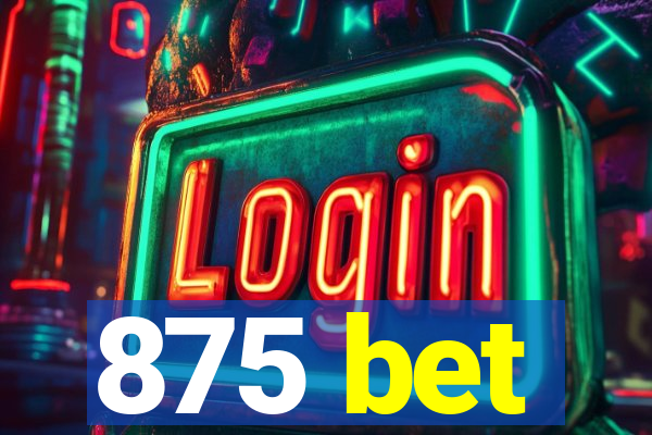 875 bet